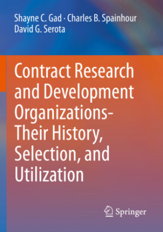 Knjiga Contract Research and Development Organizations-Their History, Selection, and Utilization David G. Serota