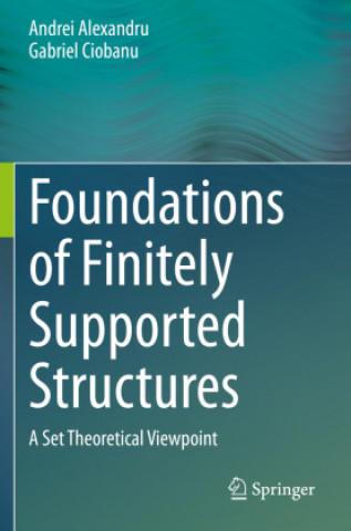 Carte Foundations of Finitely Supported Structures Andrei Alexandru