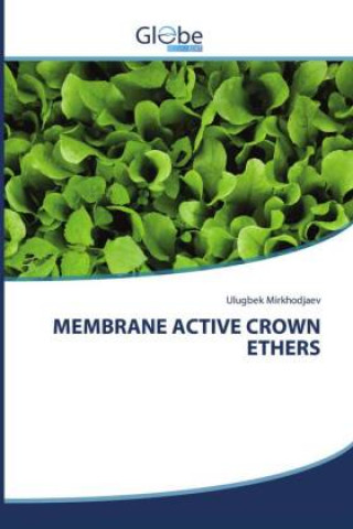 Knjiga MEMBRANE ACTIVE CROWN ETHERS Ulugbek Mirkhodjaev