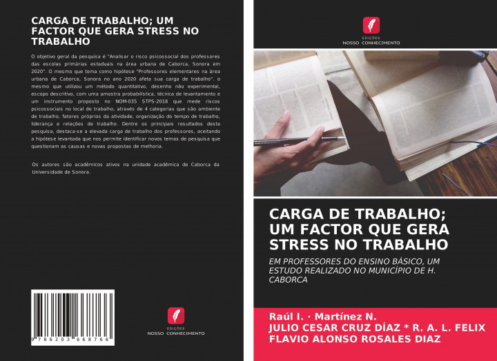 Knjiga CARGA DE TRABALHO; UM FACTOR QUE GERA STRESS NO TRABALHO Julio Cesar Cruz Díaz R. A. L. Felix