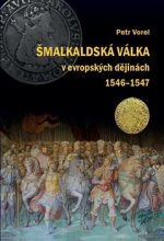Kniha Šmalkaldská válka v evropských dějinách (1546-1547) Petr Vorel