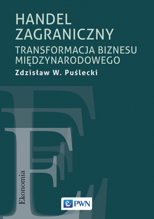 Book Handel zagraniczny. Transformacja biznesu międzynarodowego Zdzisław W. Puślecki