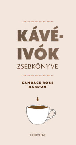 Carte Kávéivók zsebkönyve Candace Rose Rardon