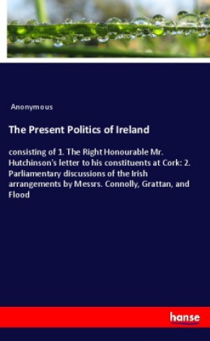 Knjiga Present Politics of Ireland Anonymous