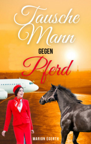 Knjiga Tausche Mann gegen Pferd Marion Egerth
