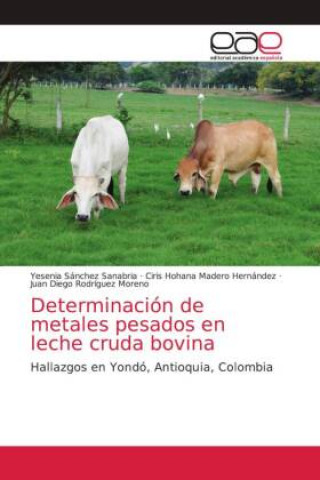 Buch Determinacion de metales pesados en leche cruda bovina Ciris Hohana Madero Hernández