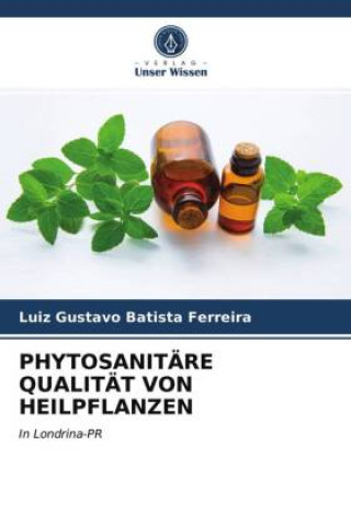 Knjiga PHYTOSANITÄRE QUALITÄT VON HEILPFLANZEN Luiz Gustavo Batista Ferreira