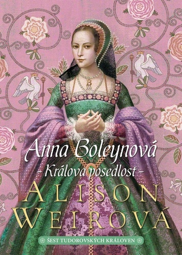 Kniha Anna Boleynová Králova posedlost Alison Weir