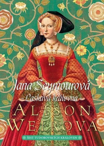 Kniha Jana Seymourová Laskavá královna Alison Weir