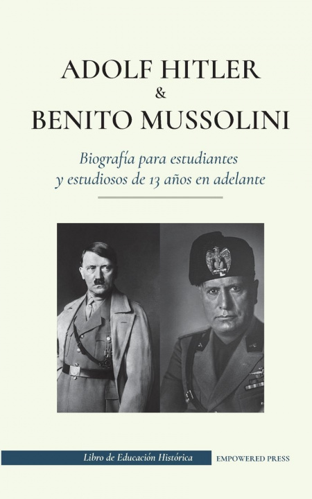 Könyv Adolf Hitler y Benito Mussolini - Biografia para estudiantes y estudiosos de 13 anos en adelante Javier Hornos