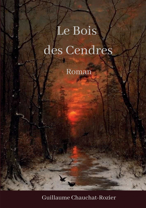 Könyv Le Bois des Cendres Guillaume Chauchat-rozier