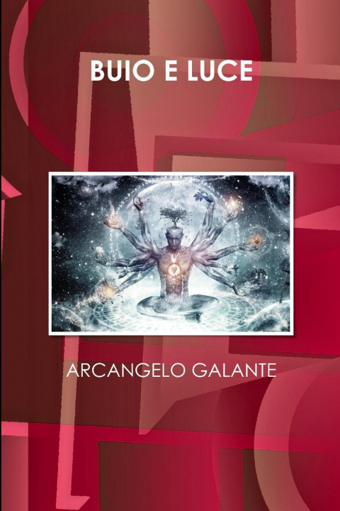 Knjiga Buio E Luce Arcangelo Galante