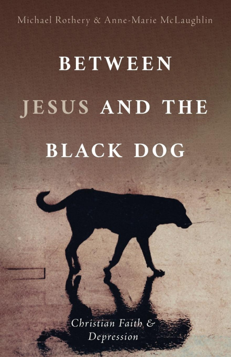 Kniha Between Jesus and the Black Dog Anne-Marie McLaughlin