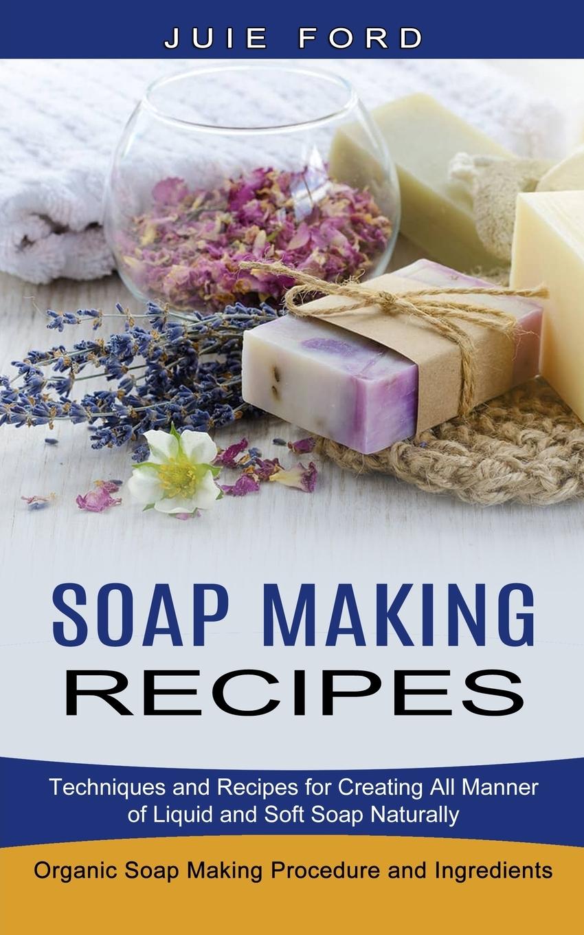 Книга Soap Making Recipes Julie Ford