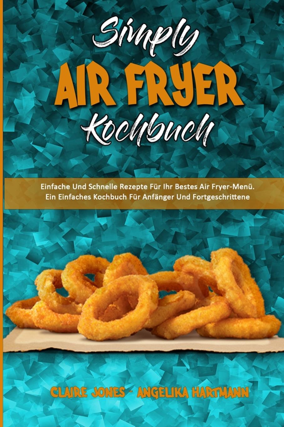 Könyv Simply Air Fryer Kochbuch Angelika Hartmann