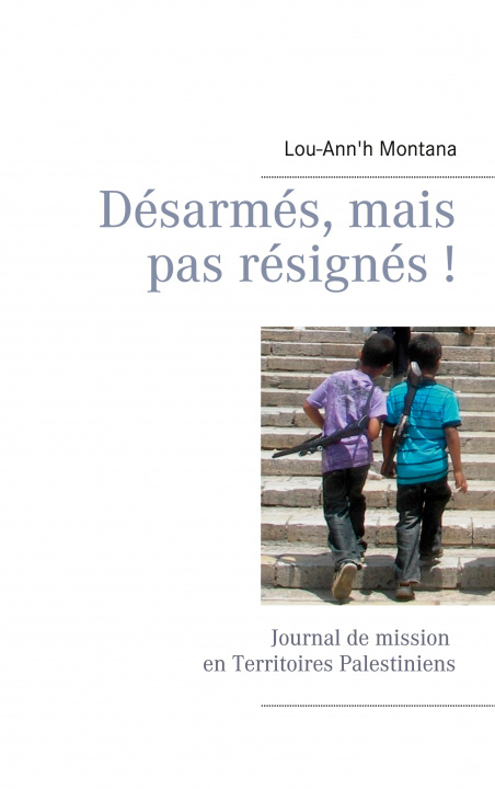 Knjiga Desarmes, mais pas resignes ! Montana lou ann