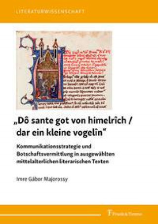 Carte "Dô sante got von himelrîch / dar ein kleine vogelîn" - Kommunikationsstrategie und Botschaftsvermittlung in ausgewählten mittelalterlichen literarisc 