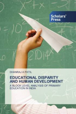 Knjiga Educational Disparity and Human Development DHANRAJ A PATIL