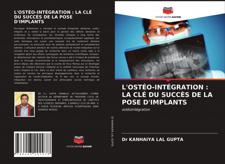Книга L'OSTÉO-INTÉGRATION : LA CLÉ DU SUCC?S DE LA POSE D'IMPLANTS Dr KANHAIYA LAL GUPTA