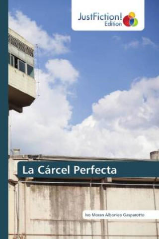 Knjiga La Carcel Perfecta Ivo Moran Albonico Gasparotto