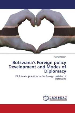 Knjiga Botswana's Foreign policy Development and Modes of Diplomacy Kemal Yildirim