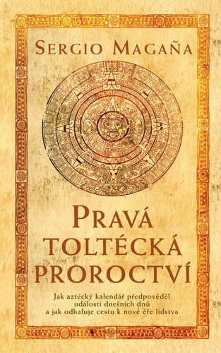 Book Pravá toltécká proroctví Sergio Magaňa