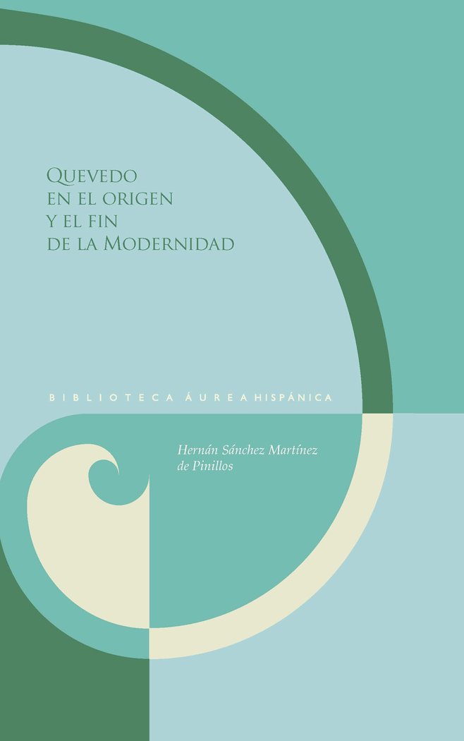 Kniha QUEVEDO Y EN EL ORIGEN Y EL FIN DE LA MODERNIDAD SANCHEZ MARTINEZ DE PINILLOS