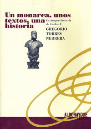Kniha UN MONARCA UNOS TEXTOS UNA HISTORIA TORRES NEBRERA