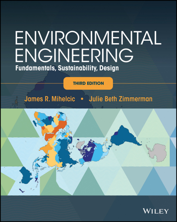 Knjiga Environmental Engineering - Fundamentals, Sustainability, Design, 3rd Edition James R. Mihelcic