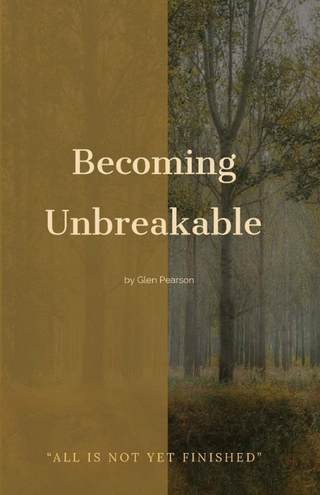 Книга Becoming Unbreakable Glen Pearson