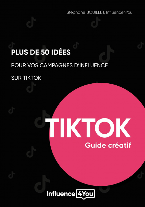Kniha 50 idees et + pour vos campagnes d'influence sur TikTok Agence Influence4you