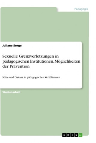 Carte Sexuelle Grenzverletzungen in pädagogischen Institutionen. Möglichkeiten der Prävention 
