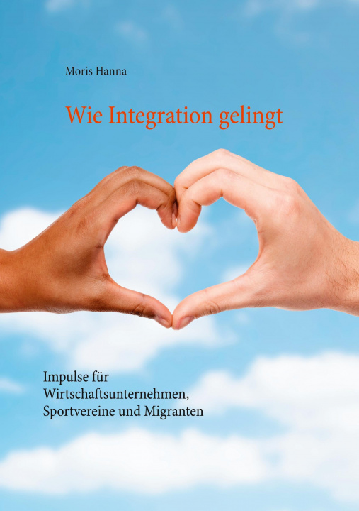 Knjiga Wie Integration gelingt Moris Hanna