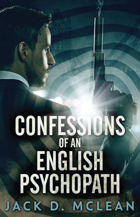 Kniha Confessions Of An English Psychopath 