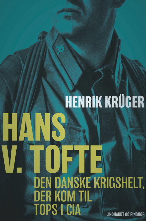 Könyv Hans V. Tofte - Den danske krigshelt, der kom til tops i CIA 