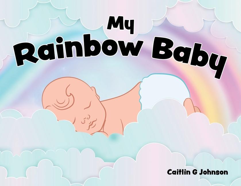 Книга My Rainbow Baby Caitlin G. Johnson