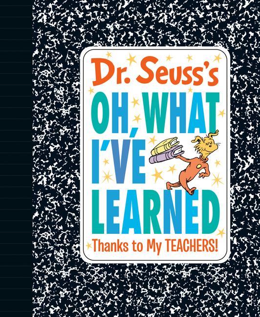 Kniha Dr. Seuss's Oh, What I've Learned: Thanks to My TEACHERS! 