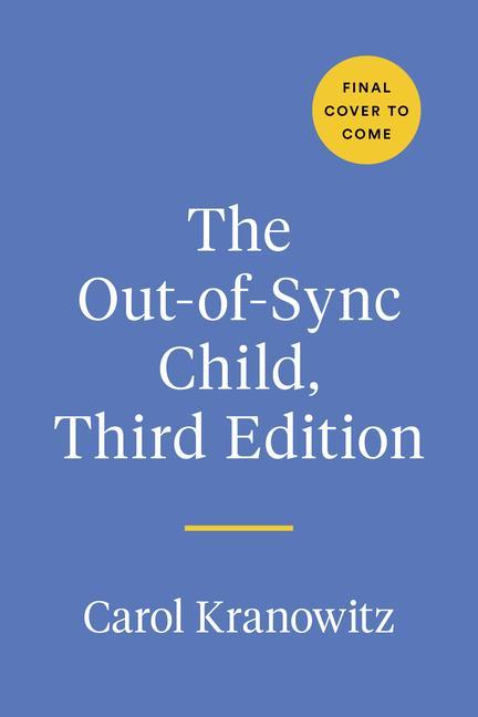 Könyv Out-of-Sync Child, Third Edition Carol Kranowitz