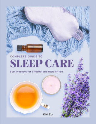 Könyv Complete Guide to Sleep Care KIKI ELY