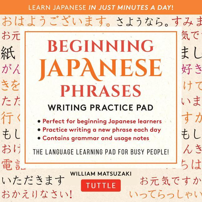 Книга Beginning Japanese Phrases Writing Practice Pad: Learn Japanese in Just Minutes a Day! William Matsuzaki