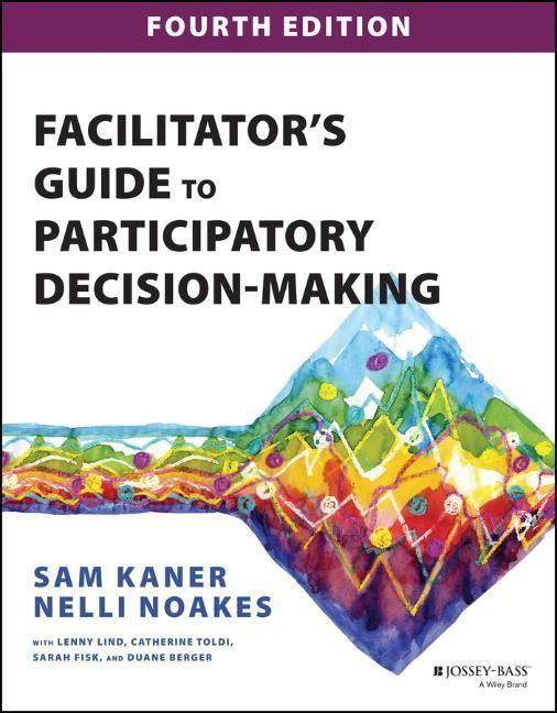 Kniha Facilitator's Guide to Participatory Decision-Maki ng, Fourth Edition SAM KANER