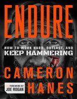 Könyv Endure: How to Work Hard, Outlast, and Keep Hammering Cameron Hanes