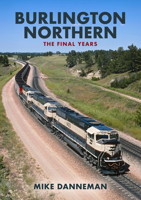 Könyv Burlington Northern: The Final Years Mike Danneman