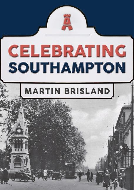 Книга Celebrating Southampton Martin Brisland