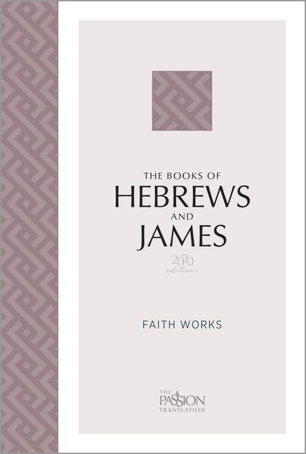 Carte The Books of Hebrews and James (2020 Edition): Faith Works 