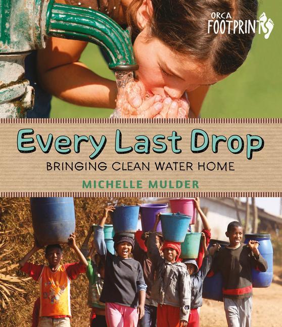 Knjiga Every Last Drop: Bringing Clean Water Home Michelle Mulder