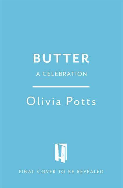 Carte Butter: A Celebration - A joyous immersion in all things butter, from an award-winning food writer Olivia Potts