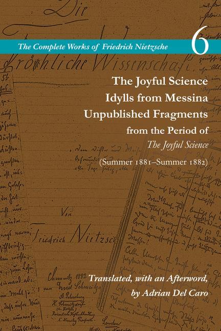 Kniha Joyful Science / Idylls from Messina / Unpublished Fragments from the Period of The Joyful Science (Spring 1881-Summer 1882) Alan Schrift