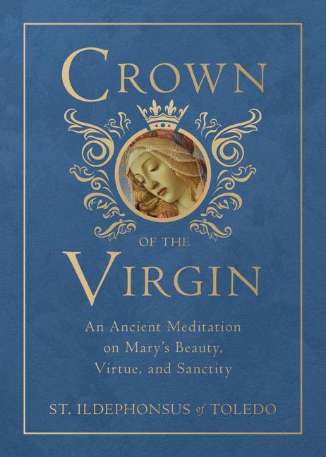 Kniha Crown of the Virgin: An Ancient Meditation on Mary's Beauty, Virtue, and Sanctity Robert Nixon