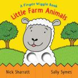 Carte Little Farm Animals: A Finger Wiggle Book Nick Sharratt